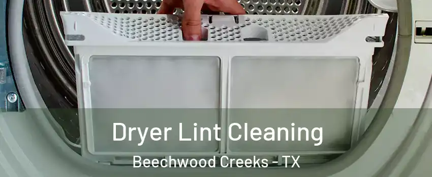 Dryer Lint Cleaning Beechwood Creeks - TX