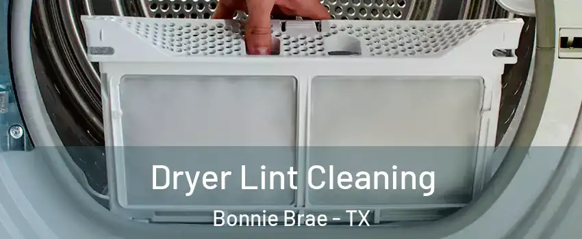 Dryer Lint Cleaning Bonnie Brae - TX