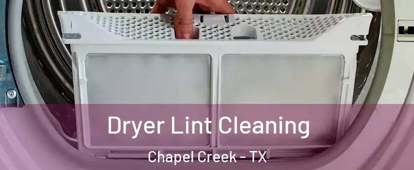 Dryer Lint Cleaning Chapel Creek - TX