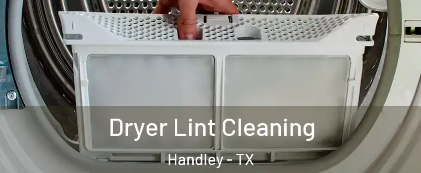 Dryer Lint Cleaning Handley - TX