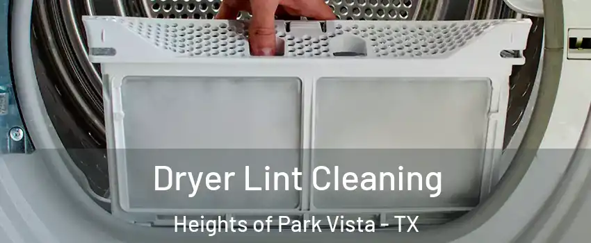 Dryer Lint Cleaning Heights of Park Vista - TX