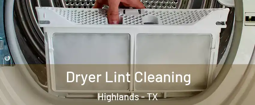 Dryer Lint Cleaning Highlands - TX