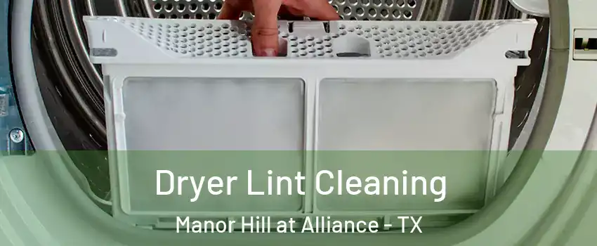 Dryer Lint Cleaning Manor Hill at Alliance - TX