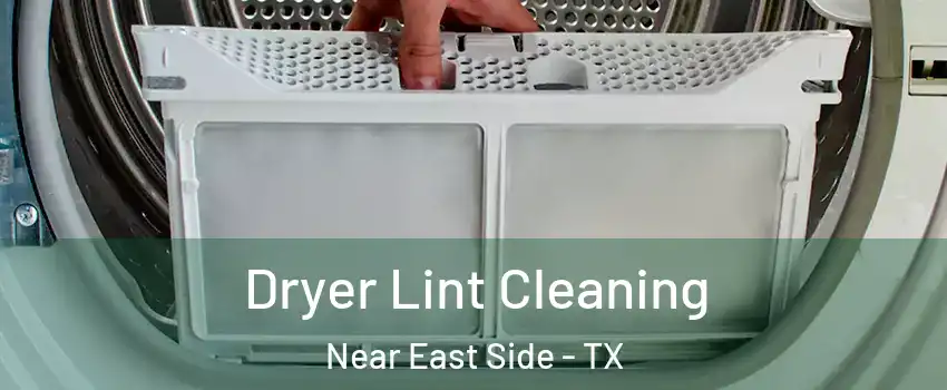 Dryer Lint Cleaning Near East Side - TX