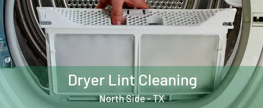 Dryer Lint Cleaning North Side - TX