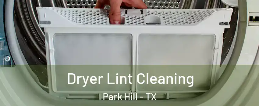 Dryer Lint Cleaning Park Hill - TX
