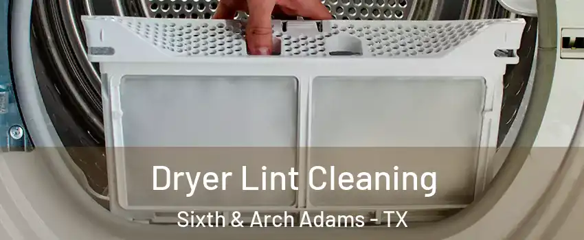Dryer Lint Cleaning Sixth & Arch Adams - TX