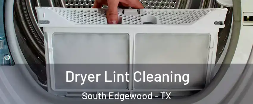 Dryer Lint Cleaning South Edgewood - TX