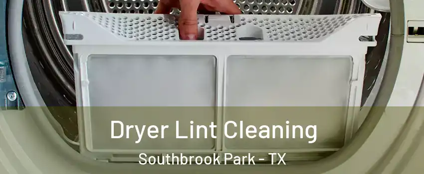 Dryer Lint Cleaning Southbrook Park - TX