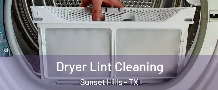 Dryer Lint Cleaning Sunset Hills - TX