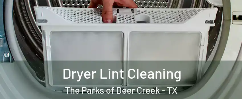 Dryer Lint Cleaning The Parks of Deer Creek - TX