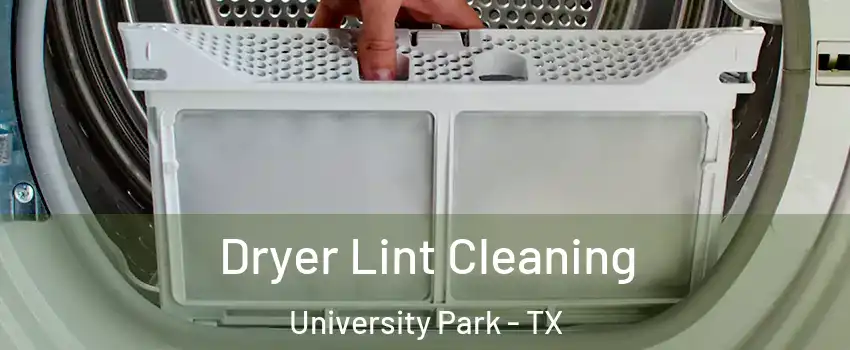 Dryer Lint Cleaning University Park - TX