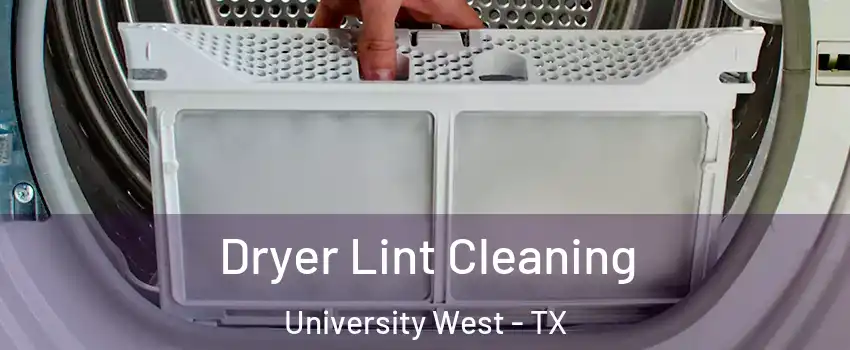 Dryer Lint Cleaning University West - TX