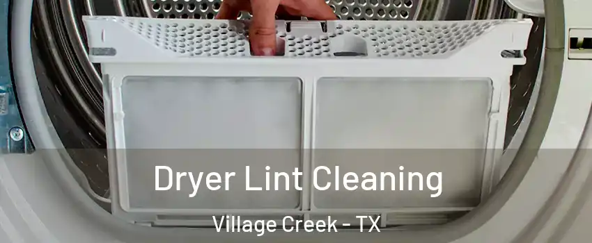 Dryer Lint Cleaning Village Creek - TX