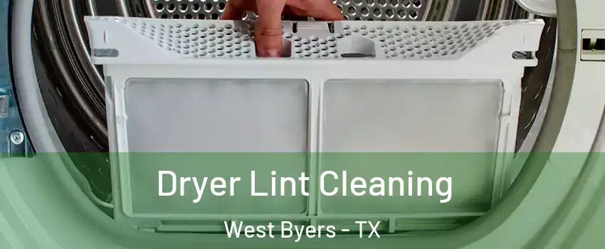Dryer Lint Cleaning West Byers - TX