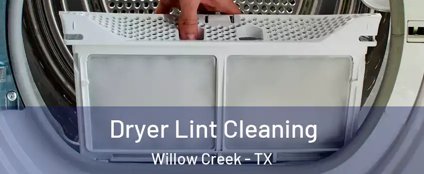 Dryer Lint Cleaning Willow Creek - TX
