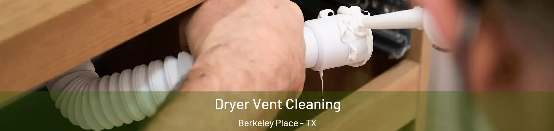 Dryer Vent Cleaning Berkeley Place - TX