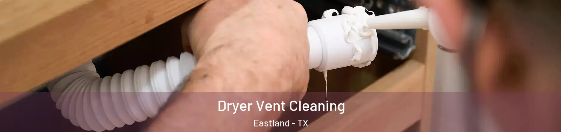 Dryer Vent Cleaning Eastland - TX