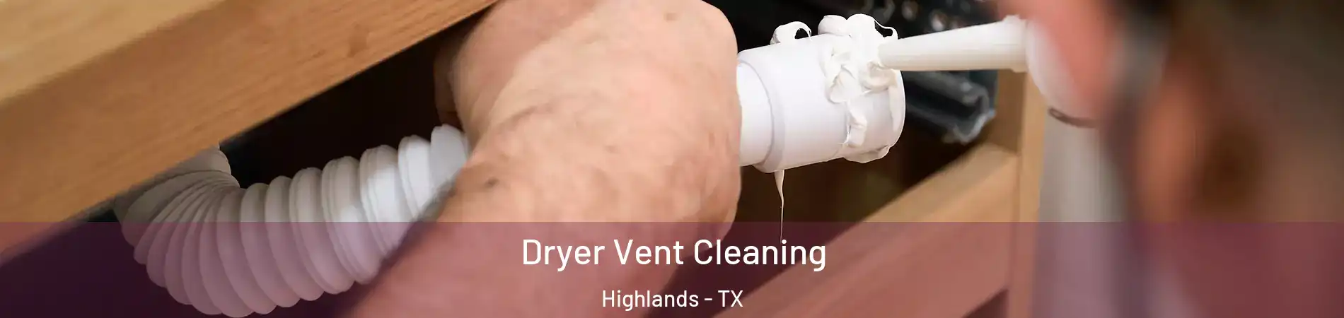 Dryer Vent Cleaning Highlands - TX