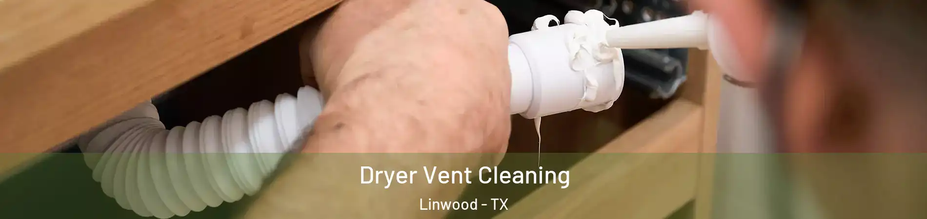 Dryer Vent Cleaning Linwood - TX