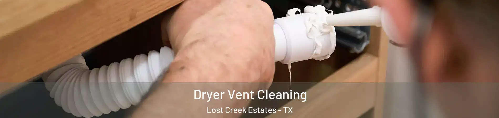 Dryer Vent Cleaning Lost Creek Estates - TX