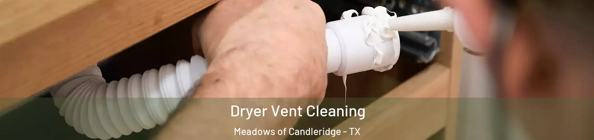 Dryer Vent Cleaning Meadows of Candleridge - TX