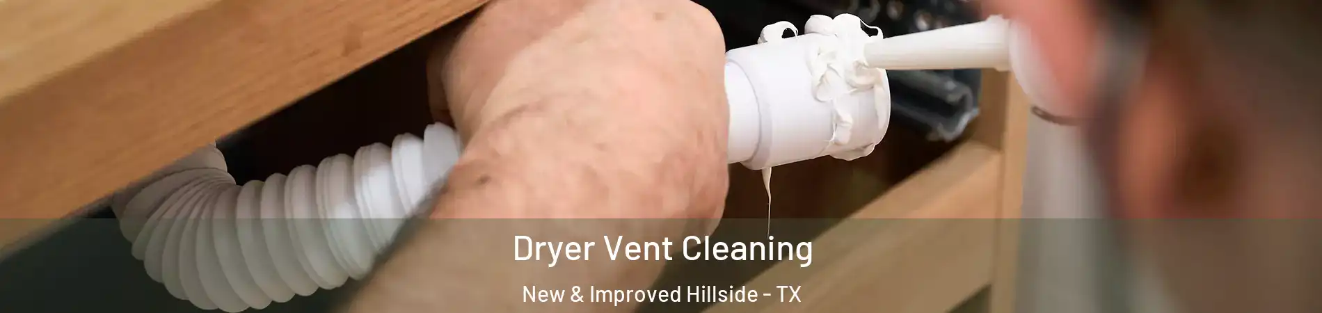 Dryer Vent Cleaning New & Improved Hillside - TX