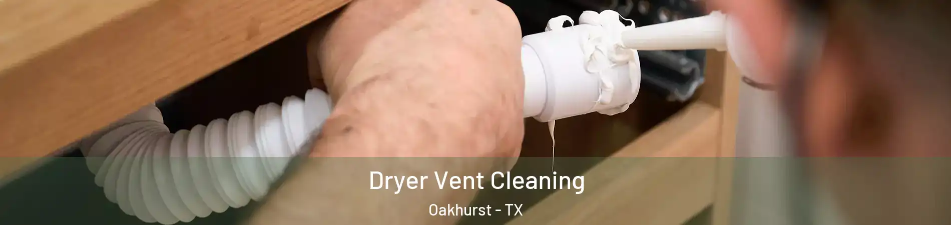 Dryer Vent Cleaning Oakhurst - TX
