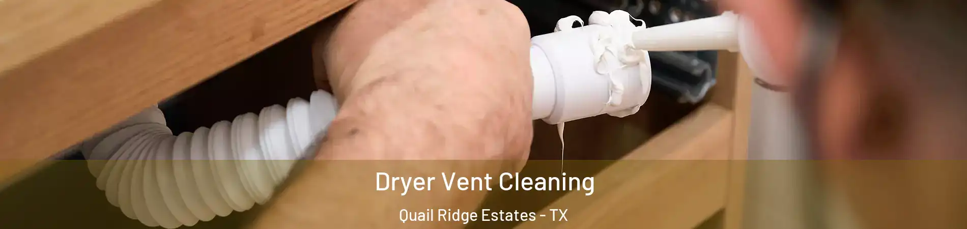 Dryer Vent Cleaning Quail Ridge Estates - TX