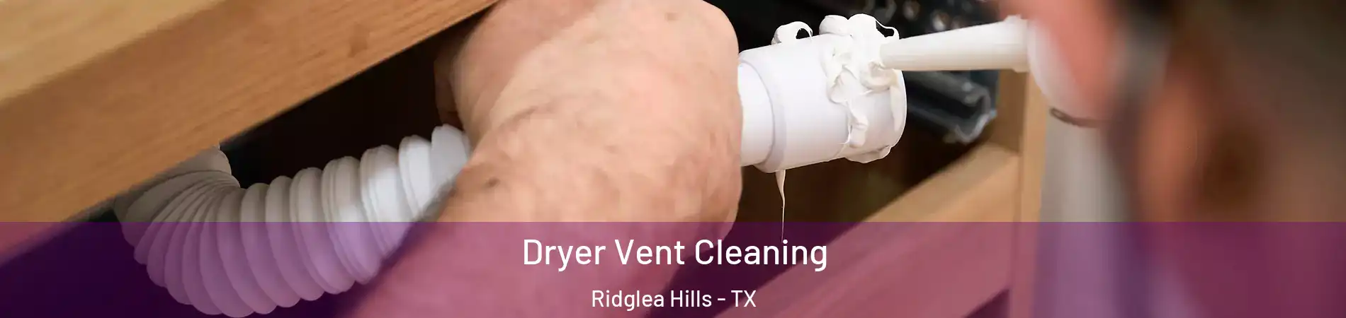 Dryer Vent Cleaning Ridglea Hills - TX