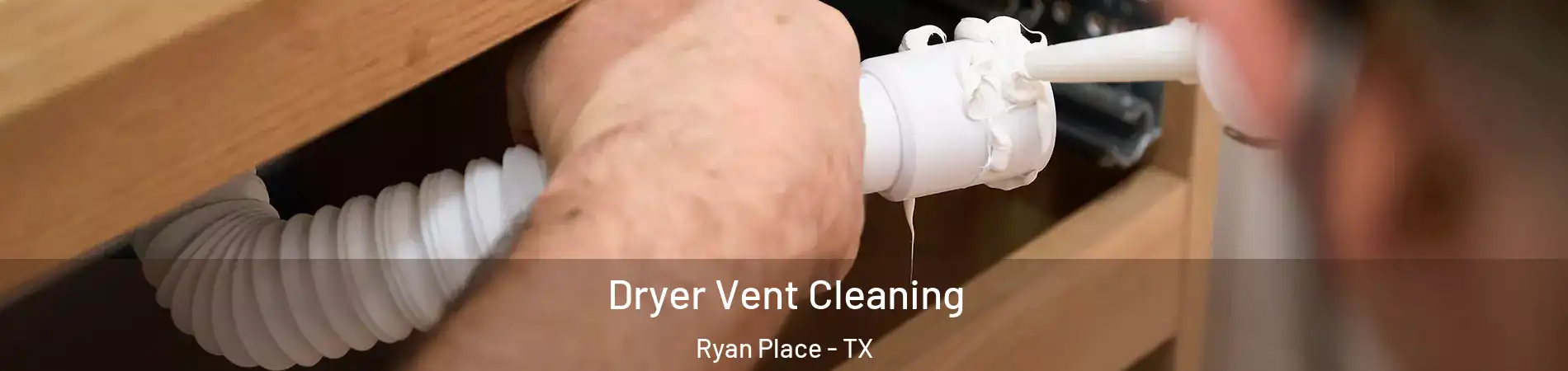 Dryer Vent Cleaning Ryan Place - TX