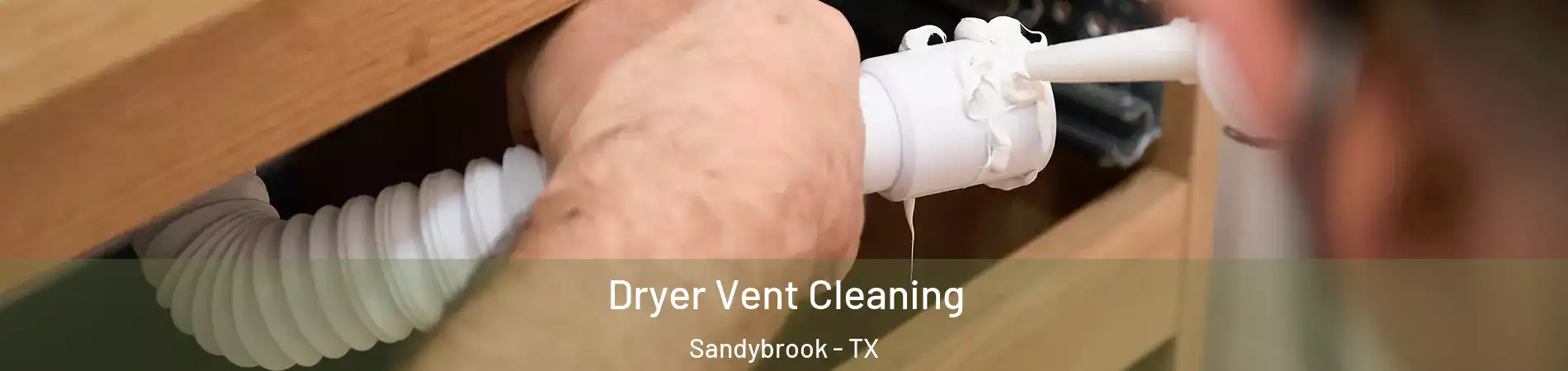 Dryer Vent Cleaning Sandybrook - TX