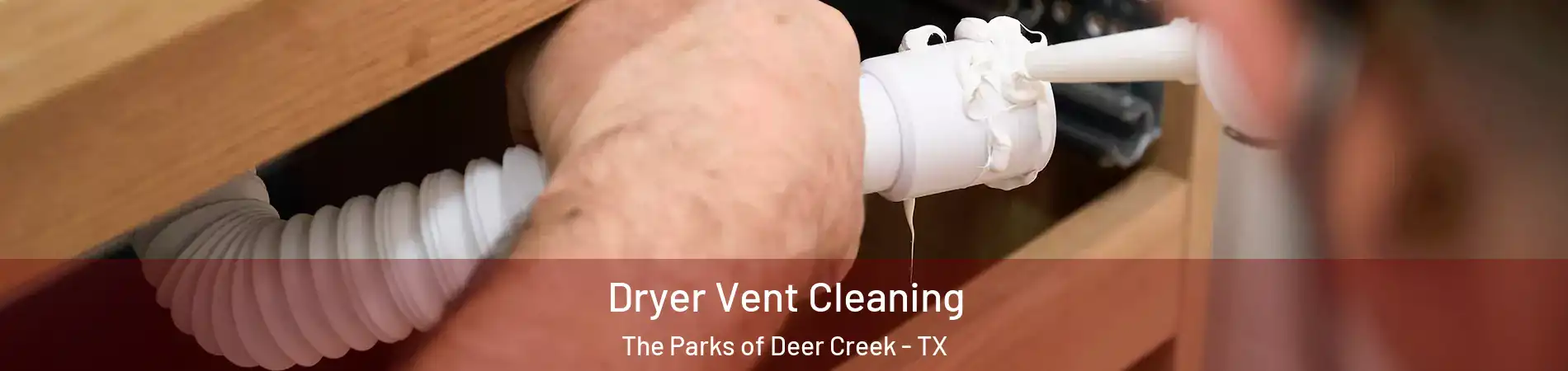 Dryer Vent Cleaning The Parks of Deer Creek - TX