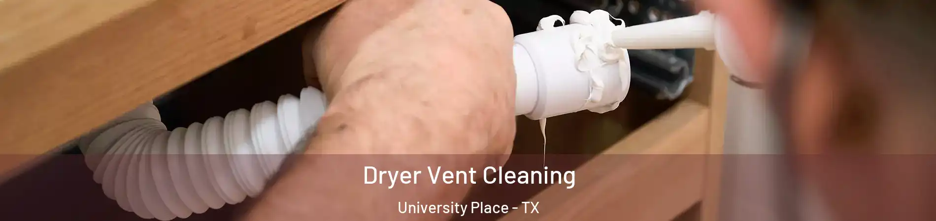 Dryer Vent Cleaning University Place - TX