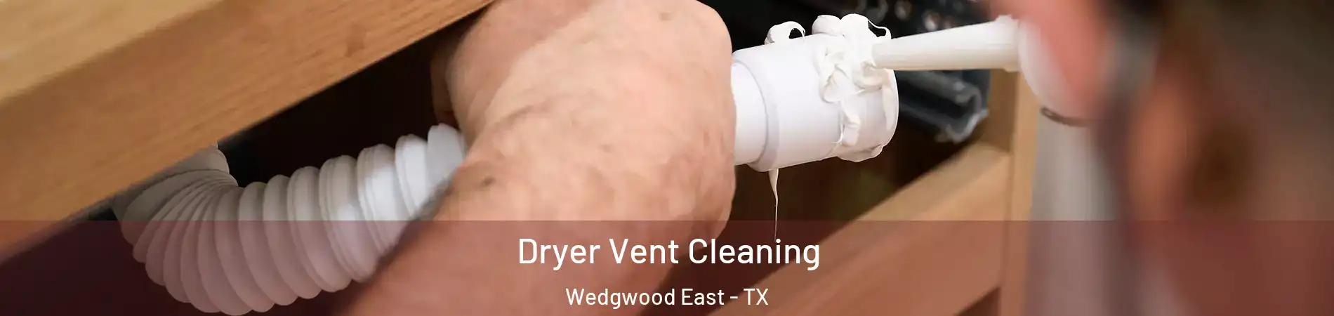 Dryer Vent Cleaning Wedgwood East - TX
