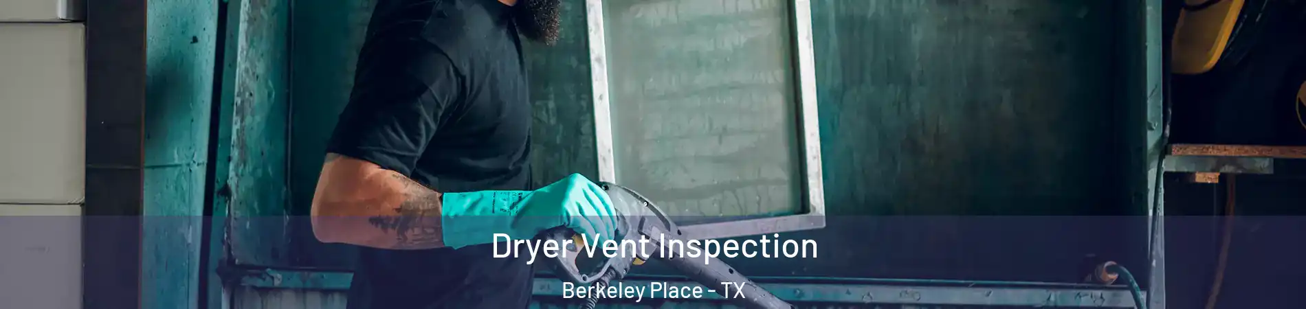 Dryer Vent Inspection Berkeley Place - TX