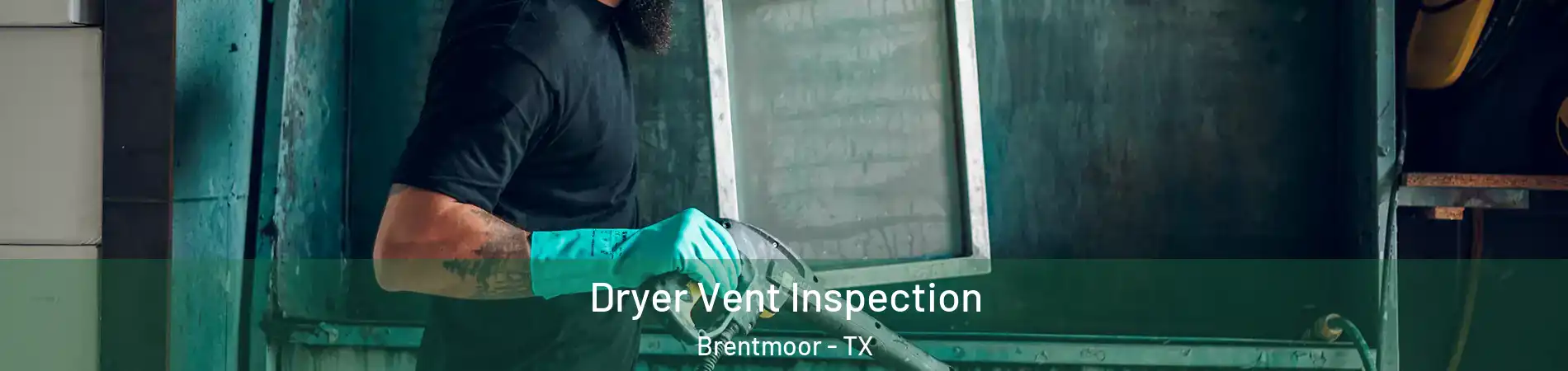 Dryer Vent Inspection Brentmoor - TX