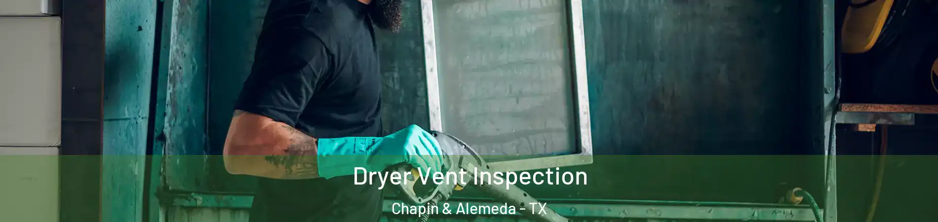 Dryer Vent Inspection Chapin & Alemeda - TX