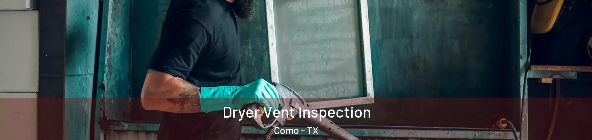 Dryer Vent Inspection Como - TX