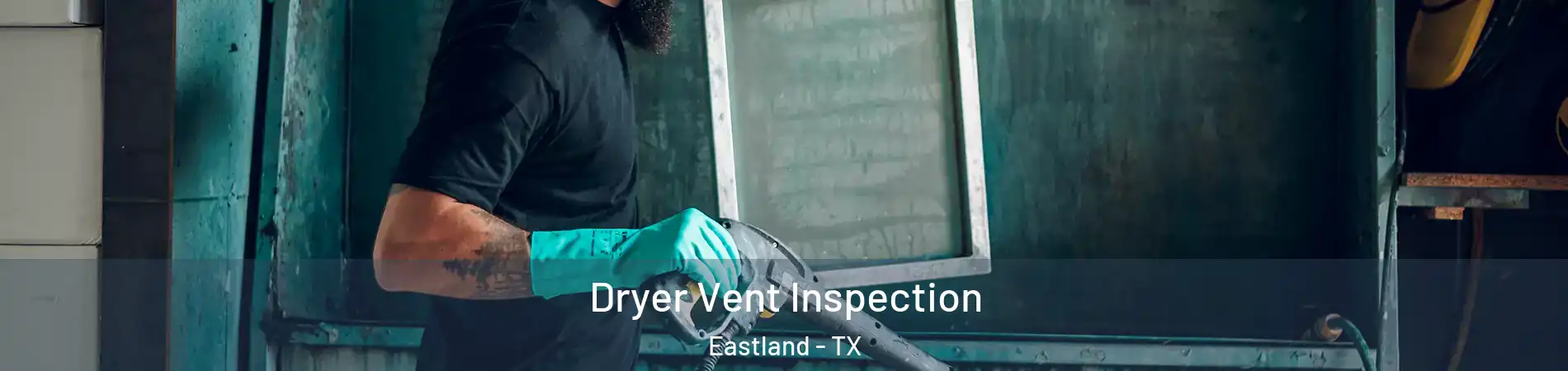 Dryer Vent Inspection Eastland - TX