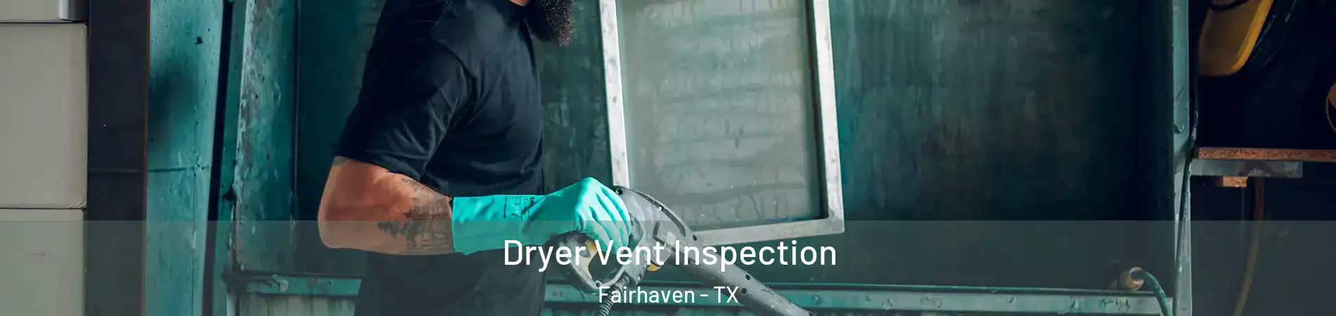 Dryer Vent Inspection Fairhaven - TX