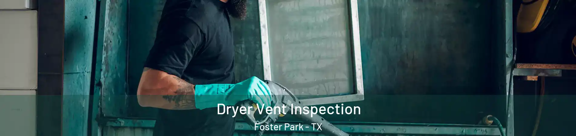 Dryer Vent Inspection Foster Park - TX