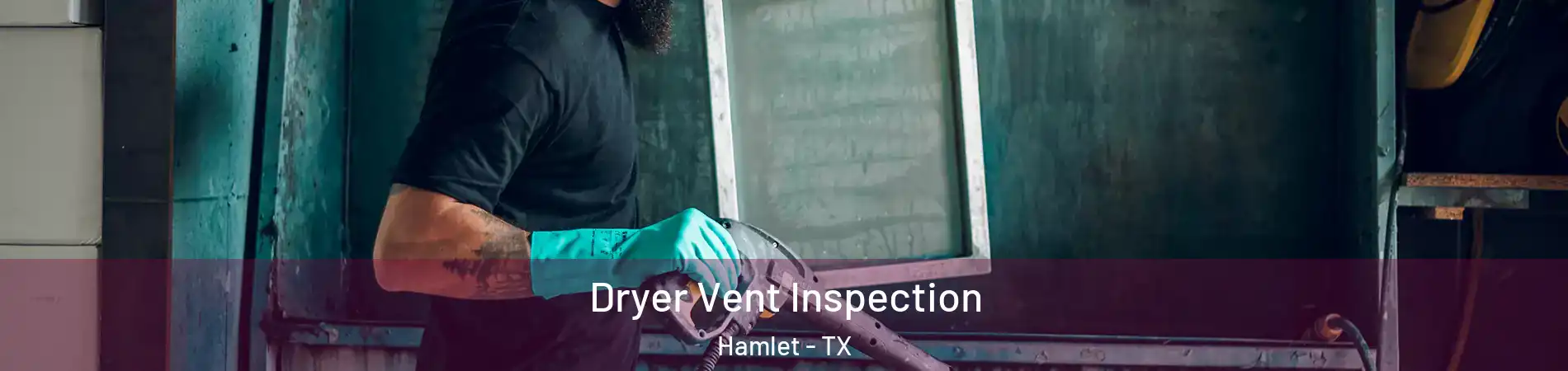 Dryer Vent Inspection Hamlet - TX