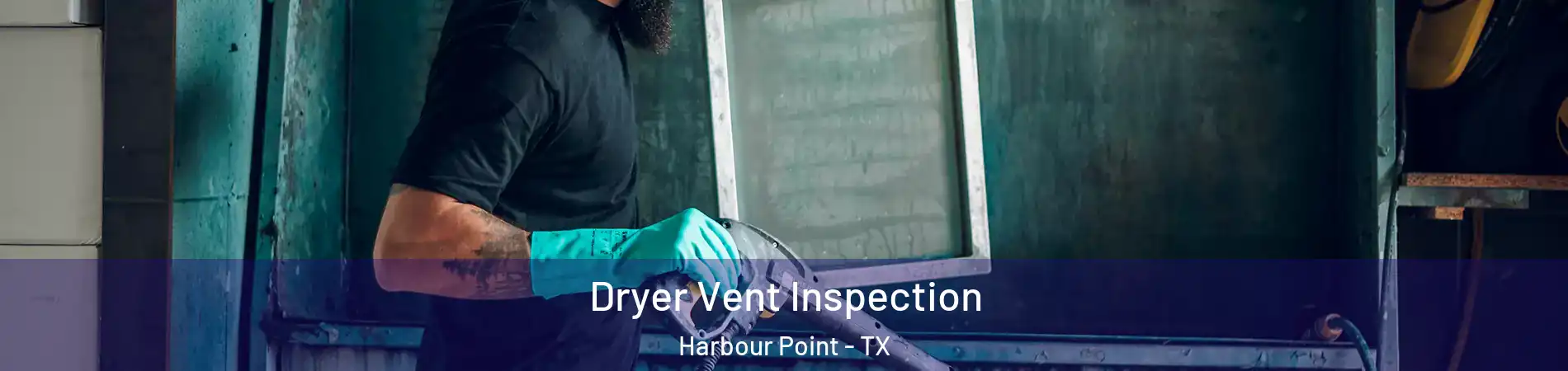 Dryer Vent Inspection Harbour Point - TX