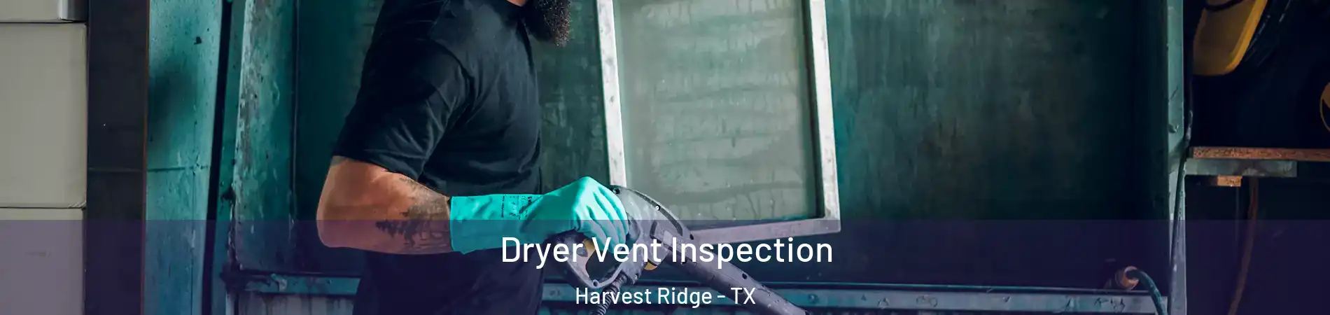 Dryer Vent Inspection Harvest Ridge - TX