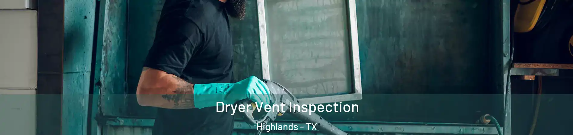 Dryer Vent Inspection Highlands - TX