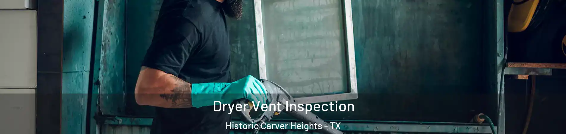Dryer Vent Inspection Historic Carver Heights - TX
