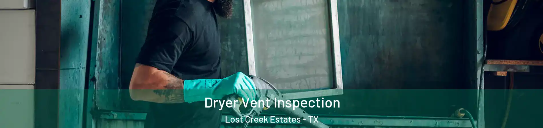 Dryer Vent Inspection Lost Creek Estates - TX