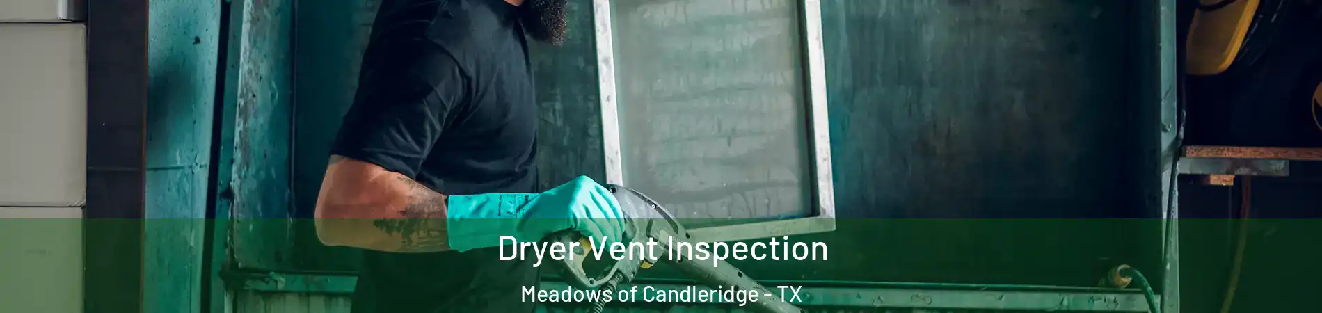 Dryer Vent Inspection Meadows of Candleridge - TX