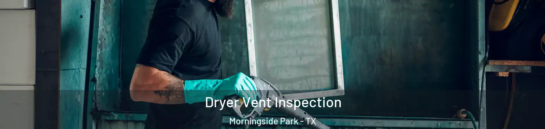 Dryer Vent Inspection Morningside Park - TX